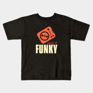 make it funky Kids T-Shirt